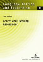 Accent and Listening Assessment: A Validation Study of the Use of Speakers with L2 Accents on an Academic English Listening Test 3631609396 Book Cover
