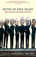 Myths of Free Trade: Why American Trade Policy Has Failed, Revised and Updated Edition