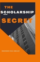 The Scholarship Secret B08F6X4QSD Book Cover