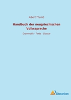 Handbuch der neugriechischen Volkssprache: Grammatik - Texte - Glossar 3965066595 Book Cover