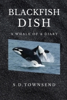 Blackfish Dish: A Whale Of A Diary 1677774533 Book Cover