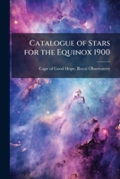 Catalogue of stars for the equinox 1900 1149308702 Book Cover
