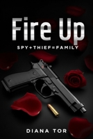 Fire Up: Spy+Thief=Family 1919240519 Book Cover