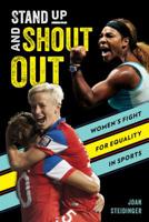 Stand Up and Shout Out: Women's Fight for Equal Pay, Equal Rights, and Equal Opportunities in Sports 1538125978 Book Cover