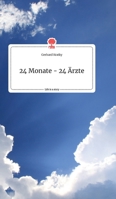 24 Monate - 24 Ärzte. Life is a Story - story.one 3990879324 Book Cover