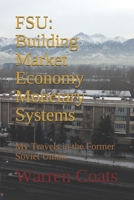 FSU: Building Market Economy Monetary Systems: My Travels in the Former Soviet Union (Warren's travels,) B08KH2K53V Book Cover
