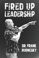 Fired Up Leadership 1777225558 Book Cover