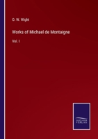 Works Of Michael De Montaigne: Comprising His Essays, Journey Into Italy, And Letters, With Notes From All The Commentators, Biographical And Bibliographical Notices, Etc, Volume 1... 137135569X Book Cover