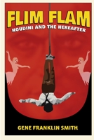 Flim Flam: Houdini and the Hereafter 1312864443 Book Cover
