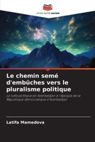 Le chemin semé d'embûches vers le pluralisme politique (French Edition) 6630447468 Book Cover