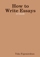 How to Write Essays: A Guide 0244122040 Book Cover