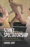 Soviet Spectatorship: Observing the Body in Physical and Visual Culture 1350411205 Book Cover