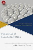 Minorities of Europeanization: The New Others of European Social Identity 0739181483 Book Cover