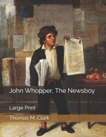 John Whopper, The Newsboy: Large Print 1678977926 Book Cover