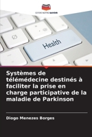 Systèmes de télémédecine destinés à faciliter la prise en charge participative de la maladie de Parkinson (French Edition) 6209834655 Book Cover