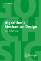 Algorithmic Mechanism Design: Eine Einführung 3540764011 Book Cover