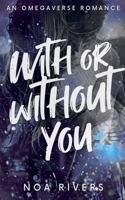 With or Without You: An Omegaverse Romance B0GSSN8T8P Book Cover