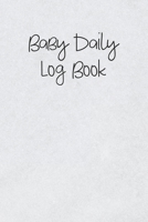 Baby Daily Log Book: Logbook for Tracking Breastfeeding Information, Poop or Pee, Sleep Times and More for Your Newborn 1686880219 Book Cover
