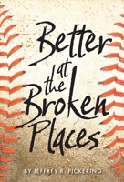 Better at the Broken Places B0BDTJZW51 Book Cover