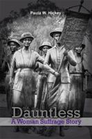 Dauntless A Woman Suffrage Story 148097921X Book Cover