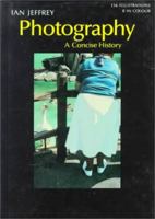 Photography: A Concise History 0195203569 Book Cover