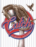 Catch: A Kids Book about Baseball, Family, and Growing Up 1685137369 Book Cover