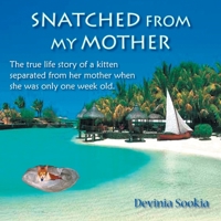 Snatched From My Mother: The true life story of a kitten separated from her mother when she was only one week old . 1425910947 Book Cover