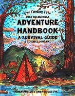 The Thinking Tree - Wild Wilderness - Adventure Handbook: A Survival Guide & Science Handbook 1985755394 Book Cover