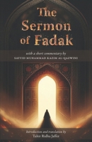 The Sermon of Fadak: with a short commentary by Sayyid Muhammad Kazim al-Qazwini B0CQ1BC9V7 Book Cover
