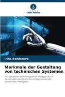 Merkmale der Gestaltung von technischen Systemen: von speziellen technologischen Anlagen durch Konstruktionsprogramme mit Elementen der künstlichen Intelligenz 6206105520 Book Cover