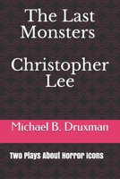 THE LAST MONSTERS CHRISTOPHER LEE: Two Plays About Horror Icons B08P8KLDFQ Book Cover