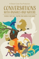 Conversations with Animals and Nature: Stories that will inspire and warm your heart 1446133192 Book Cover