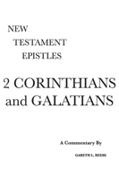 2 Corinthians and Galatians: A Critical & Exegetical Commentary 0971765278 Book Cover