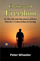 Chains and Freedom Or The Life and Adventures of Peter Wheeler A Colored Man Yet Living 9377464447 Book Cover