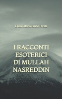 I Racconti Esoterici di Mullah Nasreddin (Italian Edition) B0G71LWDKJ Book Cover