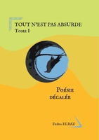 Tout n'est pas absurde: Tome I (French Edition) 232253479X Book Cover