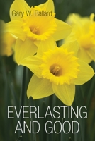 Everlasting and Good: Poetry 1450535798 Book Cover