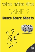 Bunco score sheets: 150 pages large number of pages, to enjoy more of your favorite dice game, the ideal gift for bunco players, bunco dice game, bunco score cards, bunko dice game 1671671791 Book Cover