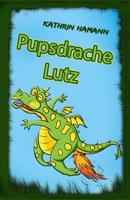 Pupsdrache Lutz: Eine verr�ckte Drachengeschichte 1502808412 Book Cover