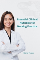 Essential Clinical Nutrition for Nursing Practice B0CCZXRHKV Book Cover