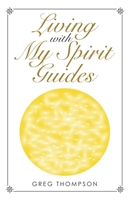 Living with My Spirit Guides 1982256893 Book Cover