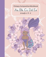 Primary Composition Workbook K-2: Handwriting Practice Paper Dashed Mid-Line With Drawing Doodling Space At The Top of Each Page 1688236813 Book Cover