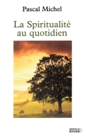 La spiritualité au quotidien (French Edition) 226804999X Book Cover