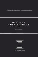 Platinum Entrepreneur: A Gen-Z Entrepreneur's Guide to Establishing an Empire 1795165790 Book Cover