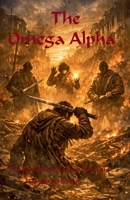 The Omega Alpha (The Adventures of James Best) B0GSS3MCCG Book Cover