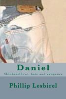 Daniel: Skinhead love, hate and vengence 1463735472 Book Cover