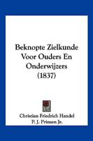 Beknopte Zielkunde Voor Ouders En Onderwijzers (1837) 1160806500 Book Cover