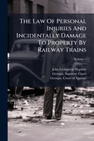 The Law Of Personal Injuries And Incidentally Damage To Property By Railway Trains B0FK25Q29R Book Cover