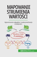 Mapowanie strumienia wartości: Ograniczenie odpadów i maksymalizacja wydajności 2808069081 Book Cover