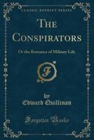 The Conspirators; Or, the Romance of Military Life ... 1172130442 Book Cover